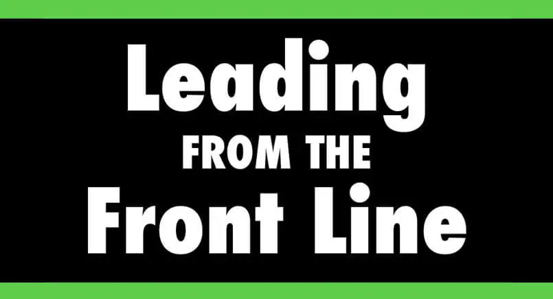 Leading From The Front Line